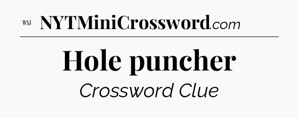 Hole puncher - WSJ Crossword