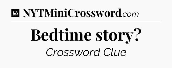 Bedtime story - LA Times Crossword