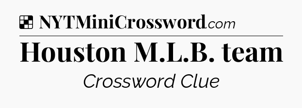 Solution: Houston M.L.B. team - NYT Crossword