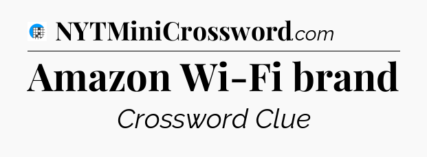 Amazon Wi-Fi brand Crossword Clue