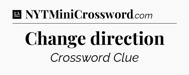 Change direction - LA Times Crossword