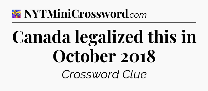 Canada legalized this in October 2018 Codycross