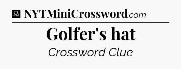 Golfer's hat - LA Times Crossword