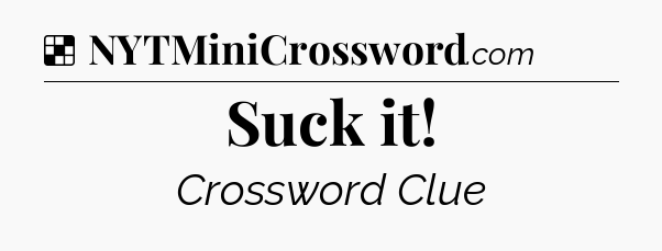 Solution: Suck it - NYT Crossword