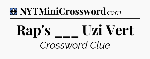 Solution: Rap's ___ Uzi Vert - NYT Mini Crossword