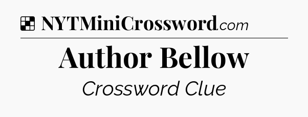 Solution: Author Bellow - NYT Crossword