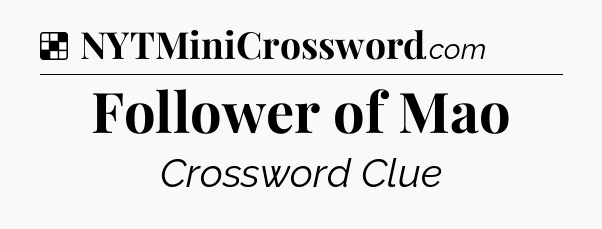 Solution: Follower of Mao - NYT Crossword