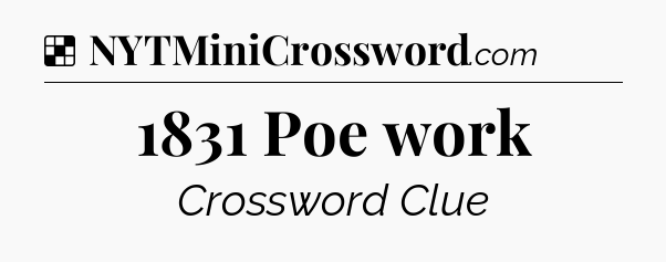Solution: 1831 Poe work - NYT Crossword