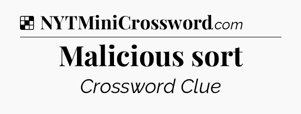 Solution: Malicious sort - NYT Crossword