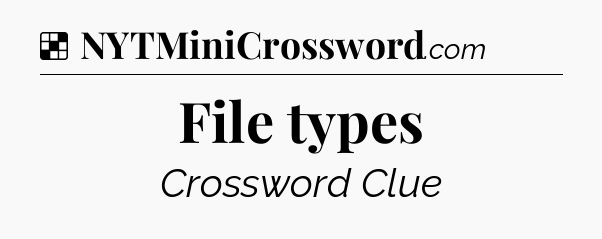 Solution: File types - NYT Crossword
