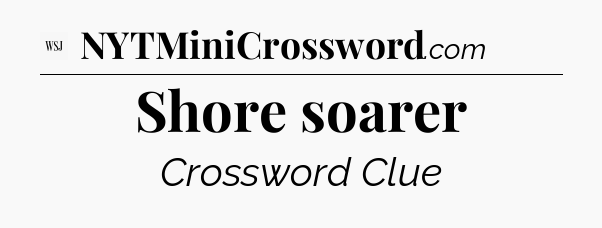 Shore soarer - WSJ Crossword