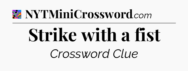 Strike with a fist Crossword Clue