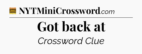 Got back at - Eugene Sheffer Crossword