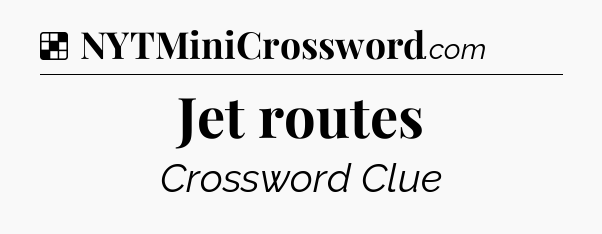 Solution: Jet routes - NYT Crossword