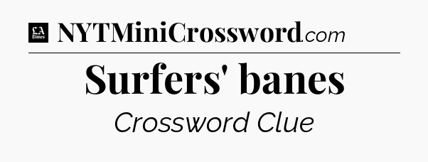 Surfers' banes - LA Times Crossword