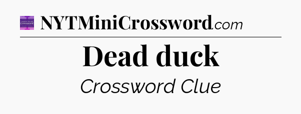 Dead duck - Thomas Joseph Crossword