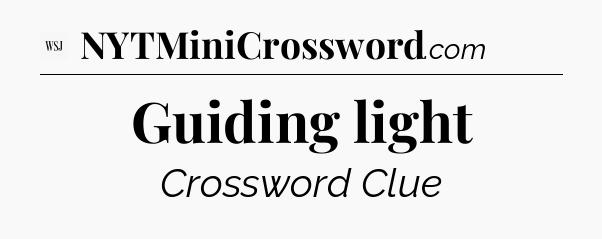 Guiding light - WSJ Crossword