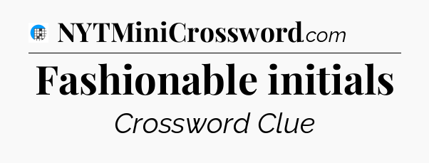 Fashionable initials Crossword Clue