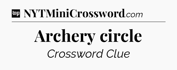 Archery circle Crossword Clue