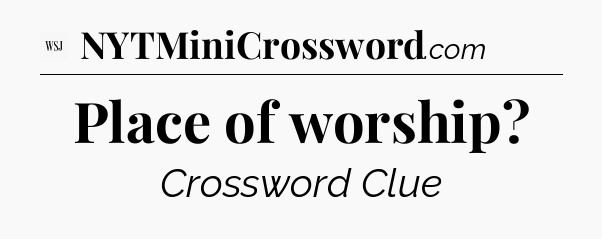 Place of worship - WSJ Crossword
