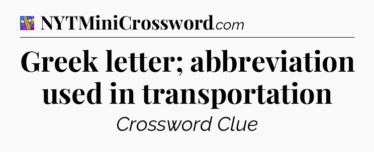 Greek letter; abbreviation used in transportation Codycross