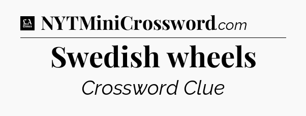 Swedish wheels - LA Times Crossword