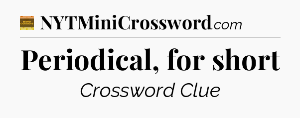 Periodical, for short crossword clue Eugene Sheffer