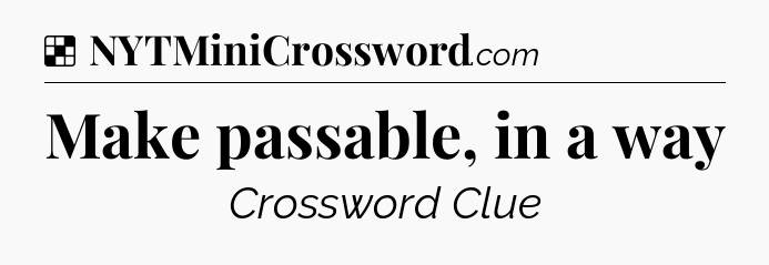 Solution: Make passable, in a way - NYT Crossword