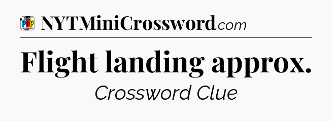 Flight landing approx Crossword Clue
