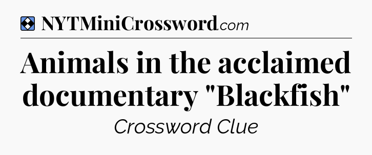 Solution: Animals in the acclaimed documentary 