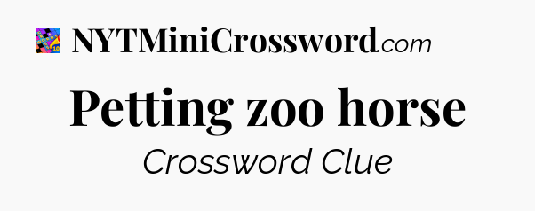 Petting zoo horse Crossword Clue