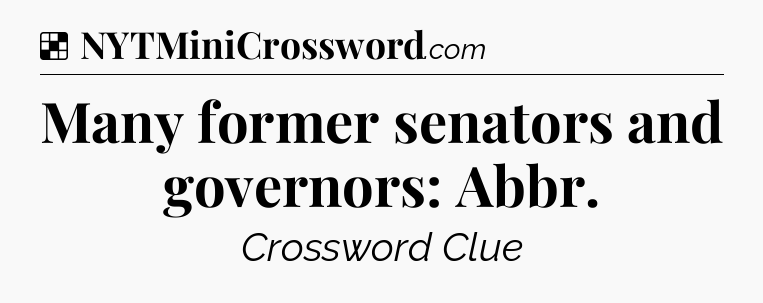 Solution: Many former senators and governors: Abbr - NYT Crossword