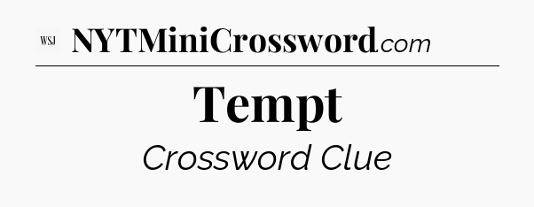 Tempt - WSJ Crossword