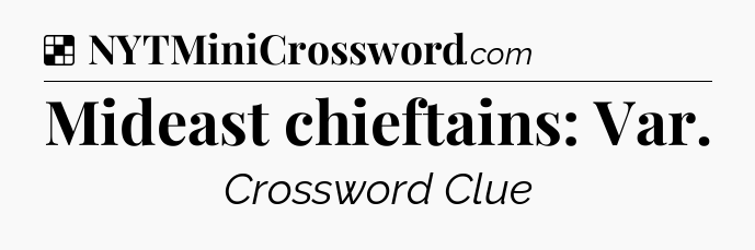 Solution: Mideast chieftains: Var - NYT Crossword