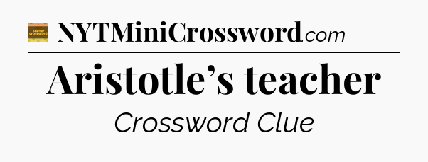 Aristotle’s teacher crossword clue Eugene Sheffer