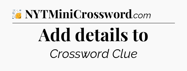 Add details to - 7 Little Words