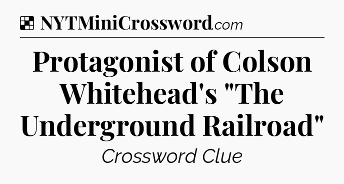 Solution: Protagonist of Colson Whitehead's 