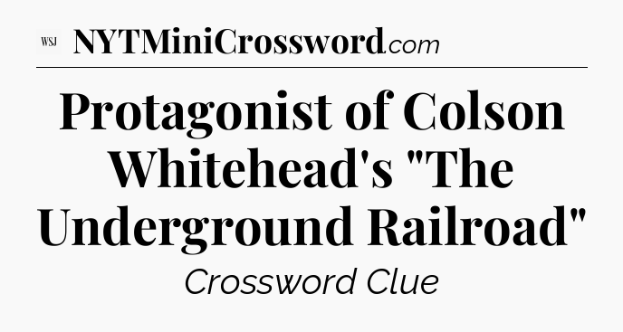 Protagonist of Colson Whitehead's 