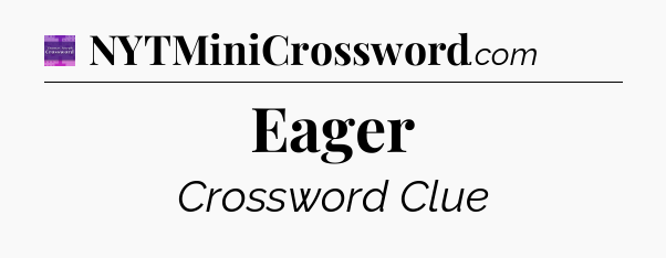 Eager - Thomas Joseph Crossword
