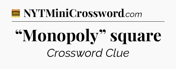 “Monopoly” square - Eugene Sheffer Crossword