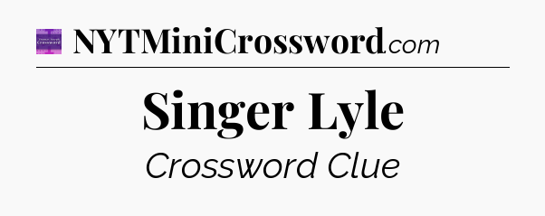 Singer Lyle - Thomas Joseph Crossword