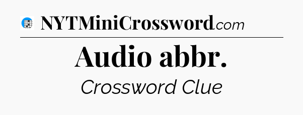 Audio abbr Crossword Clue