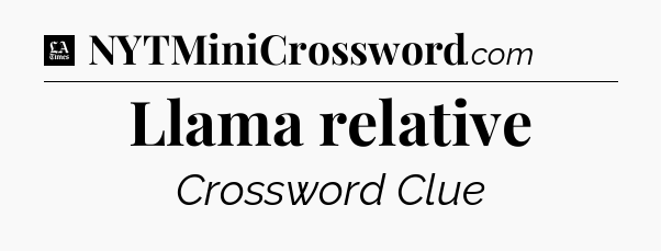 Llama relative - LA Times Crossword