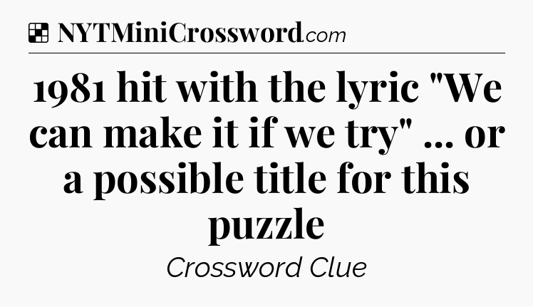Solution: 1981 hit with the lyric 