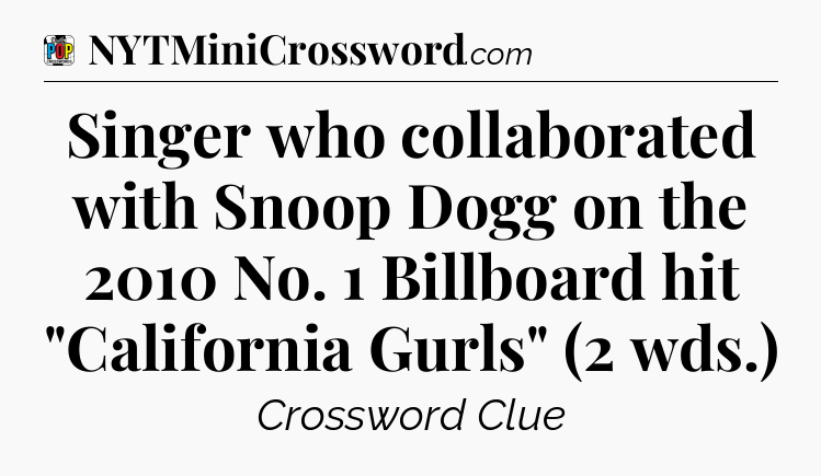 Singer who collaborated with Snoop Dogg on the 2010 No. 1 Billboard hit 