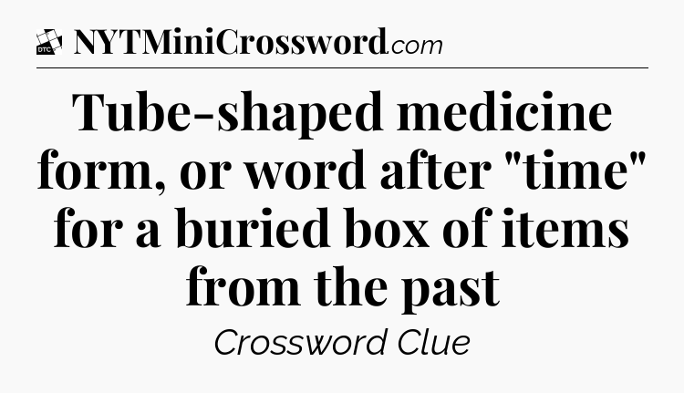 Tube-shaped medicine form, or word after 