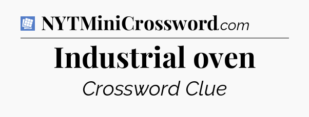 Industrial oven Puzzle Page Crossword Clue