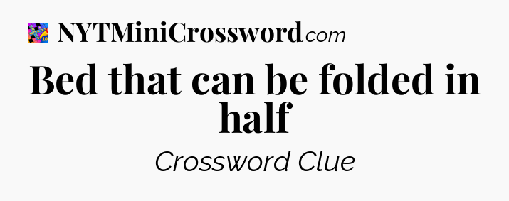 Bed that can be folded in half Crossword Clue