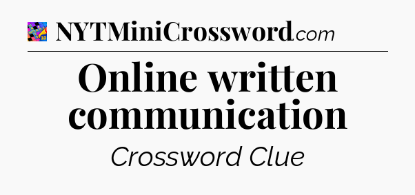 Online written communication Crossword Clue