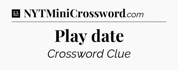 Play date - LA Times Crossword